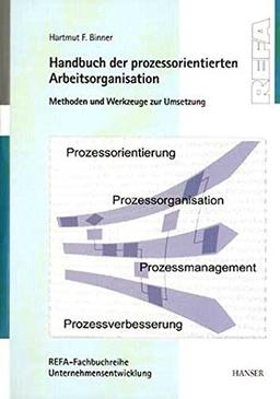 Handbuch der prozessorientierten Arbeitsorganisation: Methoden und Werkzeuge zur Umsetzung