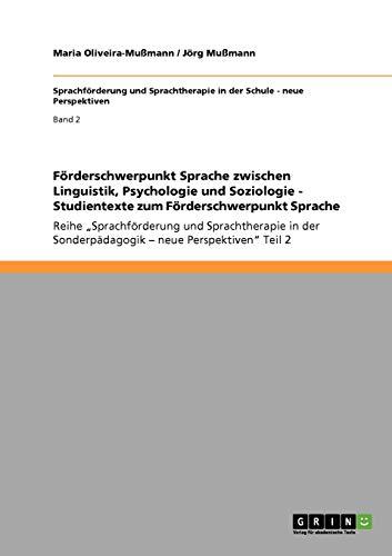 Förderschwerpunkt Sprache zwischen Linguistik, Psychologie und Soziologie - Studientexte zum Förderschwerpunkt Sprache: Reihe "Sprachförderung und ... Sonderpädagogik - neue Perspektiven" Teil 2