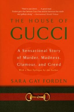 House of Gucci: A Sensational Story of Murder, Madness, Glamour, and Greed