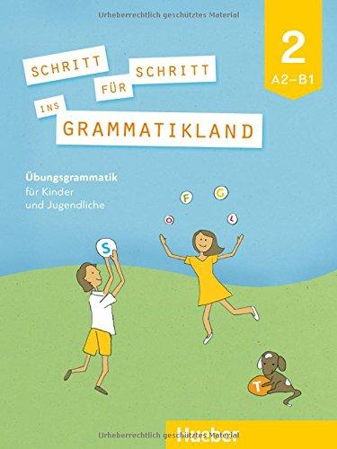 Schritt für Schritt ins Grammatikland 2: Deutsch als Fremdsprache / Übungsgrammatik für Kinder und Jugendliche