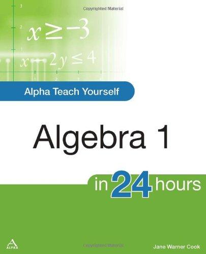 Alpha Teach Yourself Algebra I in 24 Hours (Alpha Books Teach Yourself in 24 Hours)