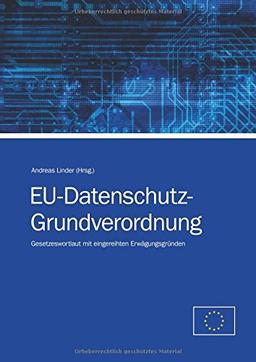 EU-Datenschutz-Grundverordnung: Gesetzeswortlaut mit eingereihten Erwägungsgründen