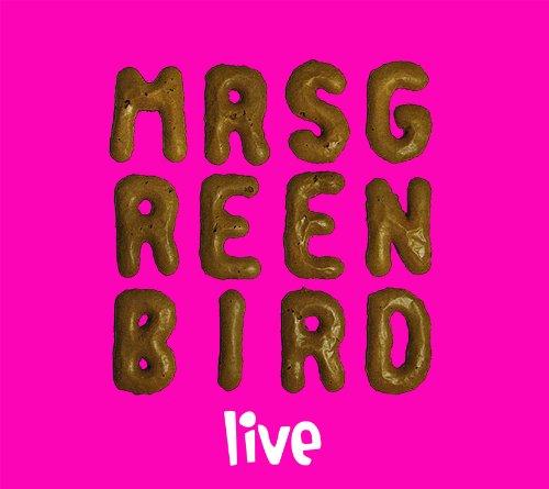 Mrs. Greenbird - Live