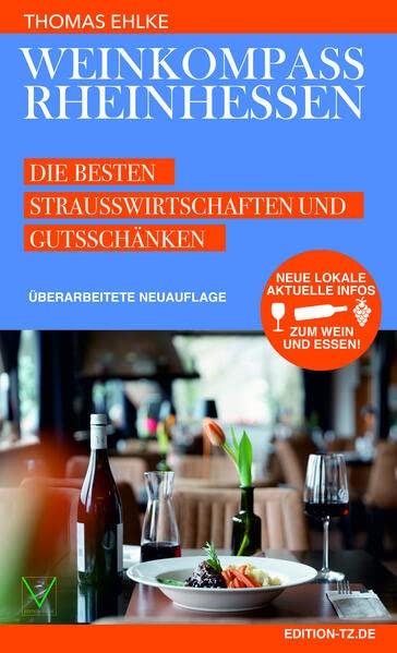 Weinkompass Rheinhessen: Die besten Strausswirtschaften und Gutsschänken: Die 50 besten Straußwirtschaften und Gutsschänken