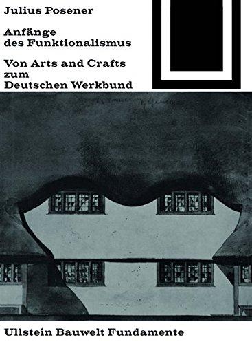 Anfänge des Funktionalismus: Von Arts and Crafts zum Deutschen Werkbund (Bauwelt Fundamente, Band 11)