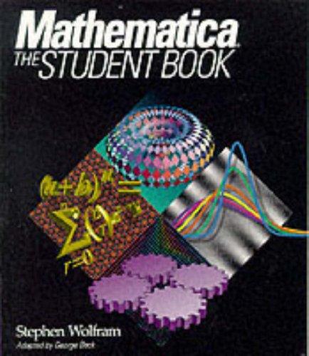 Mathematica: The Student Book: A System for Doing Mathematics by Computer