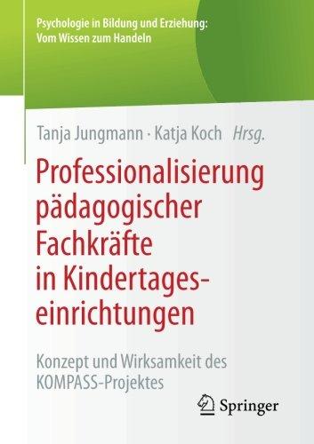 Professionalisierung pädagogischer Fachkräfte in Kindertageseinrichtungen: Konzept und Wirksamkeit des KOMPASS-Projektes (Psychologie in Bildung und Erziehung: Vom Wissen zum Handeln)