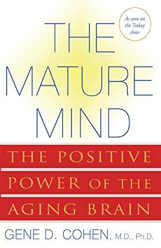 The Mature Mind: The Positive Power of the Aging Brain