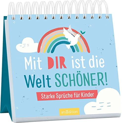 Mit dir ist die Welt schöner!: Starke Sprüche für Kinder | Sprüche zum Aufstellen für Kinder ab 8 Jahren