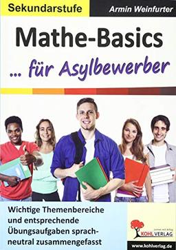 Mathe-Basics ... für Asylbewerber: Wichtige Themenbereiche und entsprechende Übungsaufgaben sprachneutral zusammengefasst Wichtige Themenbereiche und ... Übungsaufgaben sprachneutral zusammengefasst