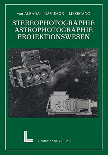 Wissenschaftliche Anwendungen der Photographie: Erster Teil: Stereophotographie Astrophotographie Das Projektionswesen