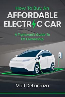 How To Buy An Affordable Electric Car: A Tightwad's Guide to EV Ownership