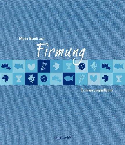 Mein Buch zur Firmung: Erinnerungsalbum