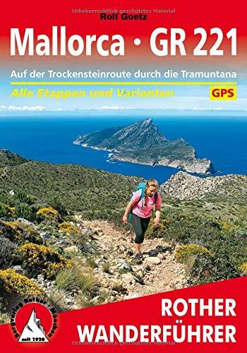 Mallorca – GR 221: Auf der Trockensteinroute durch die Tramuntana. Alle Etappen und Varianten. Mit GPS-Daten (Rother Wanderführer)