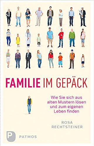 Familie im Gepäck - Wie Sie sich aus alten Mustern lösen und zum eigenen Leben finden