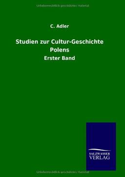 Studien zur Cultur-Geschichte Polens: Erster Band