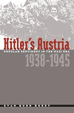 Hitler's Austria: Popular Sentiment in the Nazi Era, 1938-1945