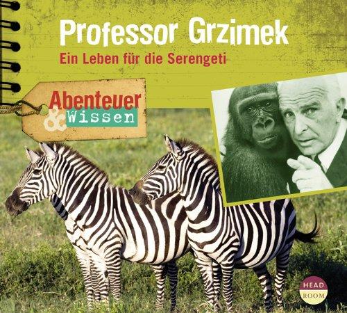 Abenteuer & Wissen: Professor Grzimek. Ein Leben für die Serengeti