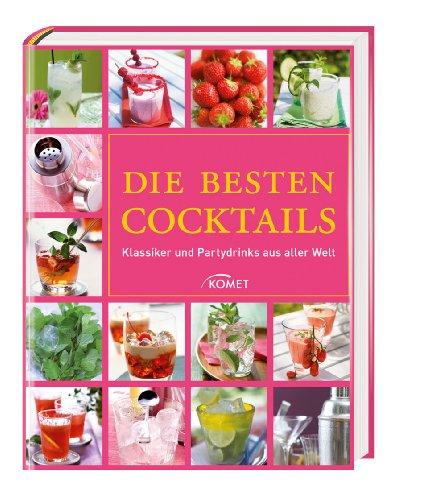 Die besten Cocktails: Klassiker und Partydrinks aus aller Welt