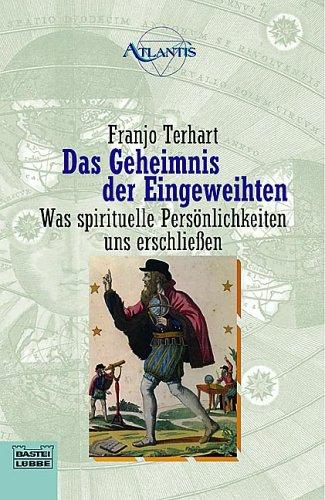 Das Geheimnis der Eingeweihten. Was spirituelle Persönlichkeiten uns erschließen.