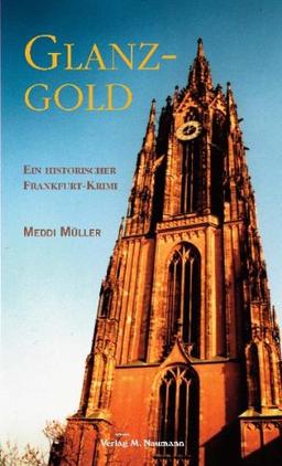 Glanzgold: Historischer Frankfurt-Krimi