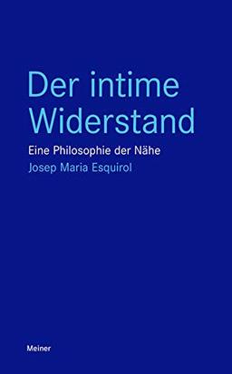 Der intime Widerstand: Eine Philosophie der Nähe (Blaue Reihe)