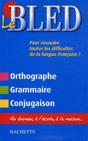 Le Bled : orthographe, grammaire, conjugaison