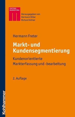 Markt- und Kundensegmentierung: Kundenorientierte Markterfassung und -bearbeitung (Kohlhammer Edition Marketing)