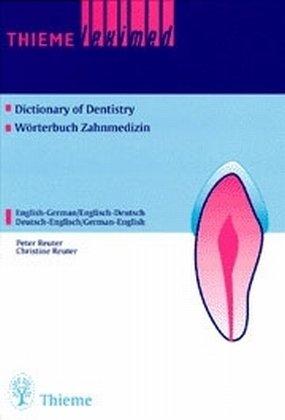 Wörterbuch der Zahnmedizin / Dictionary of Dentistry: Englisch / Deutsch. Deutsch / Englisch