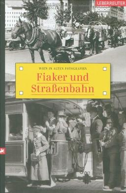 Fiaker und Straßenbahn: Wien in alten Fotografien