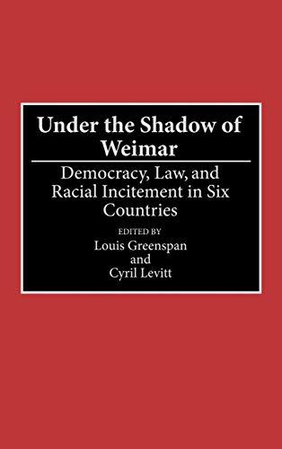 Under the Shadow of Weimar: Democracy, Law, and Racial Incitement in Six Countries