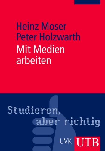 Mit Medien arbeiten: Lernen - Präsentieren - Kommunizieren