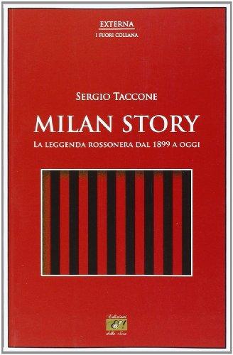 Milan story. La leggenda rossonera dal 1899 a oggi