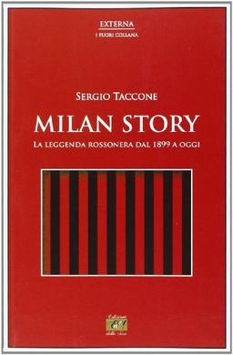 Milan story. La leggenda rossonera dal 1899 a oggi