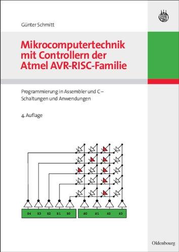 Mikrocomputertechnik mit Controllern der Atmel AVR-RISC-Familie: Programmierung in Assembler und C - Schaltungen und Anwendungen