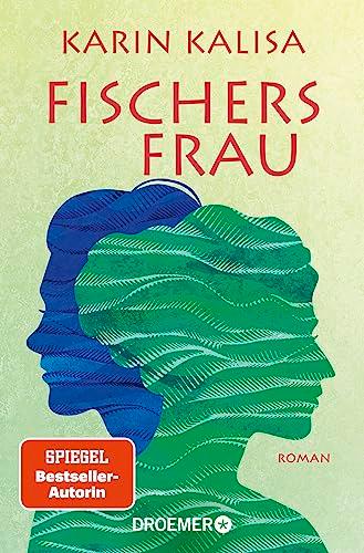 Fischers Frau: Roman | Von der Bestseller-Autorin von »Sungs Laden« | "Wunderbar zu lesen" buch aktuell erlesen über »Bergsalz«