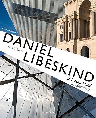 Daniel Libeskind in Deutschland / in Germany: Der Architekt - Sein Leben und seine Bauwerke / The Architect - His Life and His Buildings