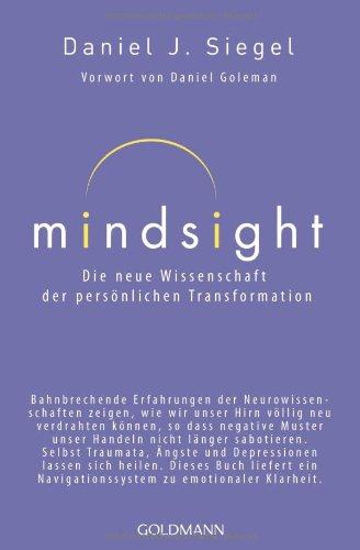 Mindsight - Die neue Wissenschaft der persönlichen Transformation: Vorwort von Daniel Goleman