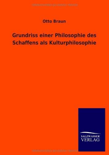 Grundriss einer Philosophie des Schaffens als Kulturphilosophie