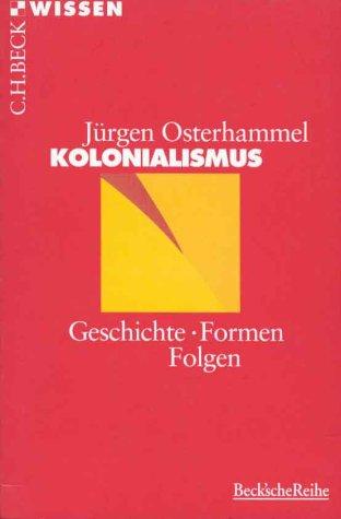 Kolonialismus: Geschichte, Formen, Folgen