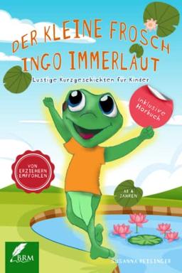 Ingo Immerlaut: Lustige aber auch lehrreiche Kurzgeschichten für Kinder ab 4 Jahren. Inkl. Hörbuch! Gute Nacht Geschichten für Kindergartenkinder und Schulanfänger.