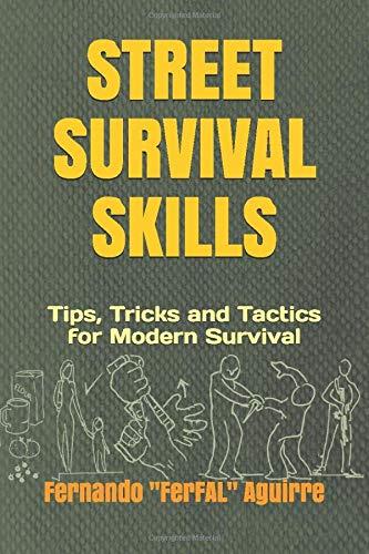 Street Survival Skills: Tips, Tricks and Tactics for Modern Survival