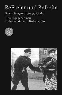 BeFreier und Befreite. Krieg, Vergewaltigungen, Kinder.