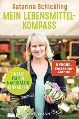 Mein Lebensmittelkompass: Einfach fair und nachhaltig einkaufen