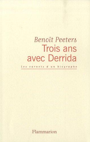 Trois ans avec Derrida : les carnets d'un biographe