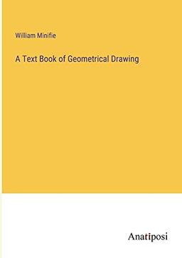 A Text Book of Geometrical Drawing