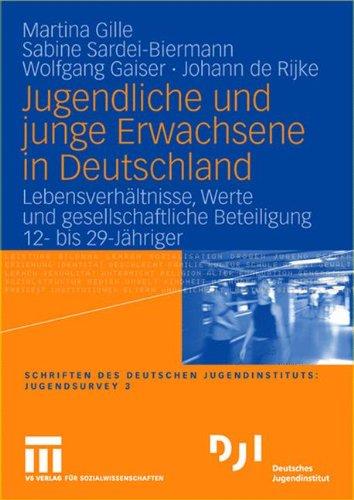 Jugendliche und junge Erwachsene in Deutschland: Lebensverhältnisse, Werte und gesellschaftliche Beteiligung 12- bis 29-Jähriger (DJI - Jugendsurvey)