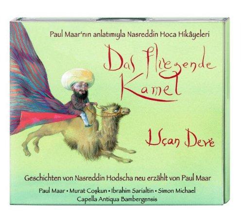 Das fliegende Kamel - Die literarisch-musikalische Reise in das Land des Nasreddin Hodscha (2 CD): Lesung mit Musik