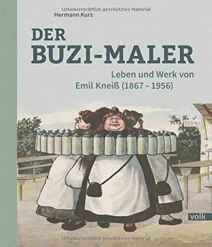 Der Buzi-Maler: Leben und Werk von Emil Kneiß (1867-1956)