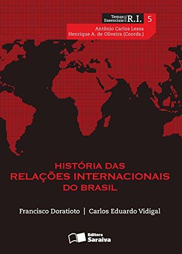 História das Relações Internacionais do Brasil - Coleção Temas Essenciais em RI. Volume 4 (Em Portuguese do Brasil)